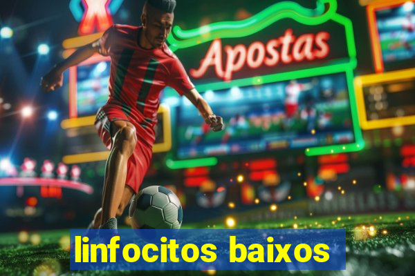 linfocitos baixos